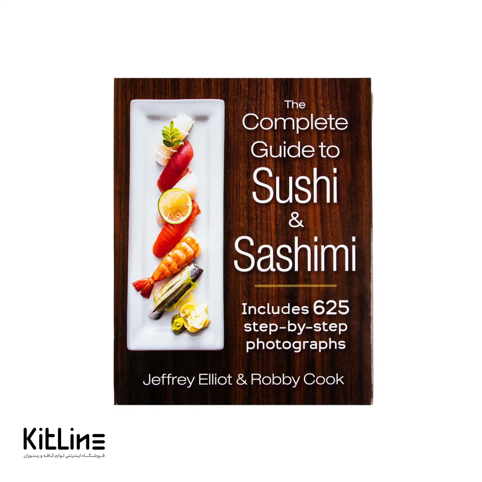کتاب Complete Guide to Sushi & Sashimi اثر Jeffrey Elliot & Robby Cook